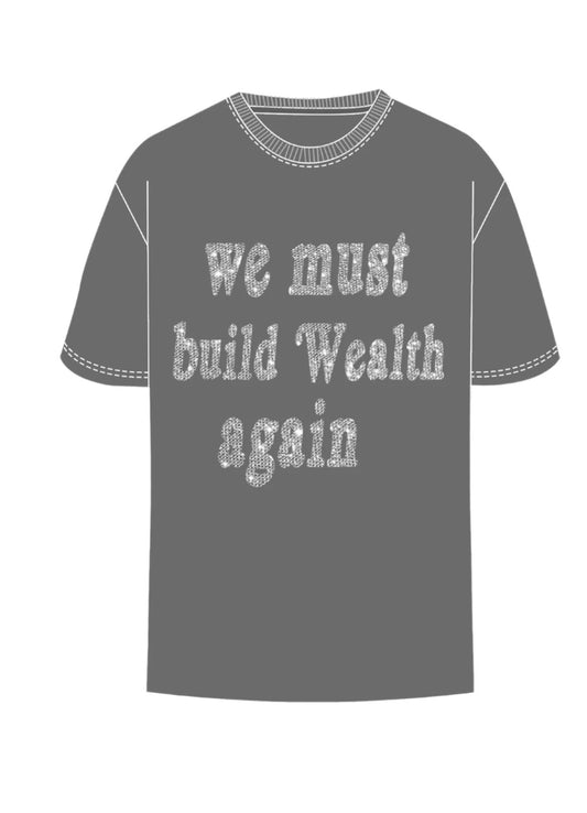 WE MUST BUILD WEALTH AGAIN RHINESTONE UNISEX TEE