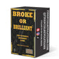 Broke or Brilliant: The Ultimate Drinking Game